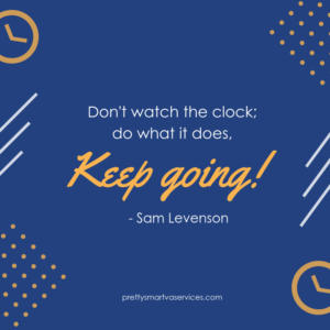 Quote: "don't want the clock; do what it does, keep going!" by Sam Levenson