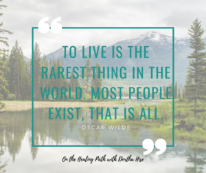 quote: to live is the rarest thing in the world. Most people exist, that is all. by Oscar Wilde