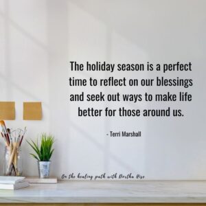 the holiday season is a perfect time to reflect on blessings quote by Terri Marshall
