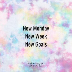 New Monday - New Week - New Goals